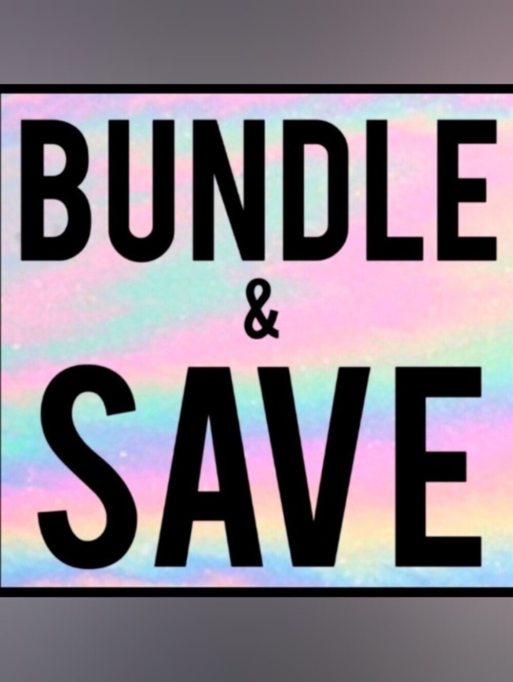 BUNDLE & SAVE$$